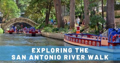 Quick Tips for Exploring the Iconic San Antonio River Walk