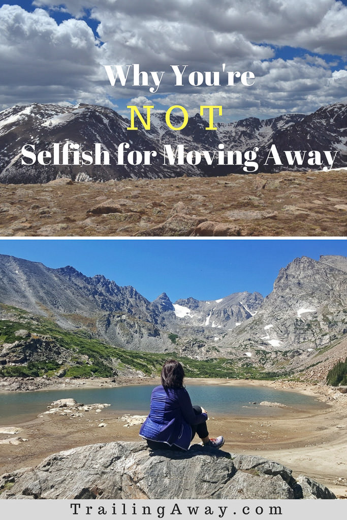 Why You\'re NOT Selfish for Moving Away