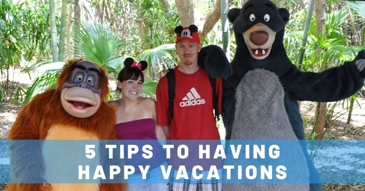 5 Simple Steps to Having Happier Vacations