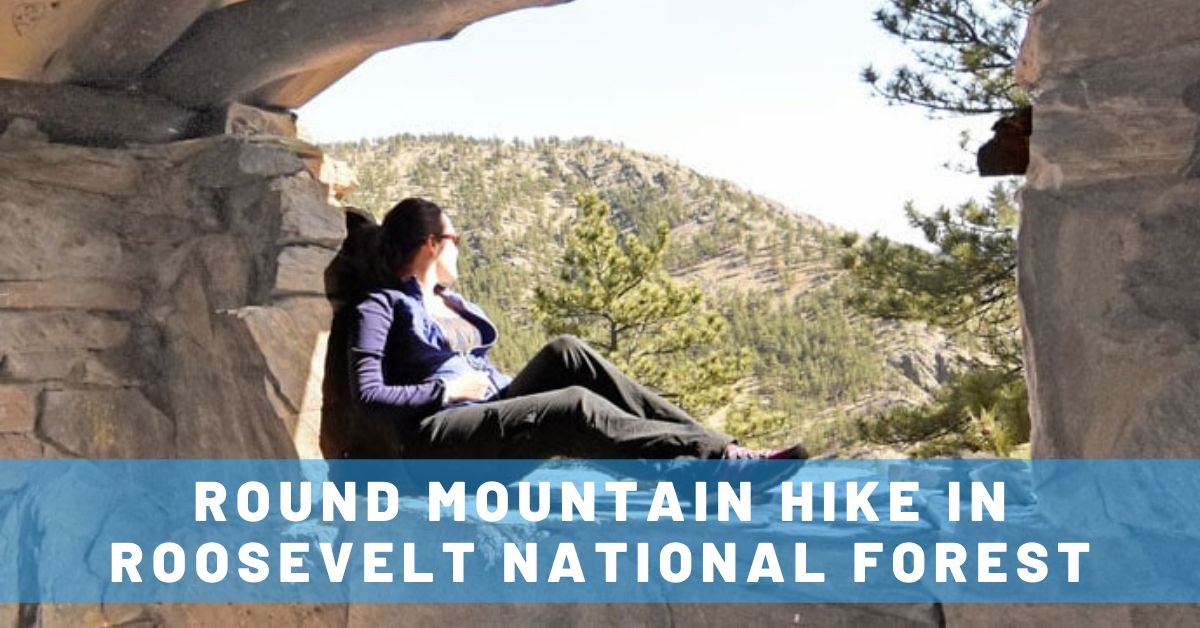 Round Mountain: Hiking in Roosevelt National Forest