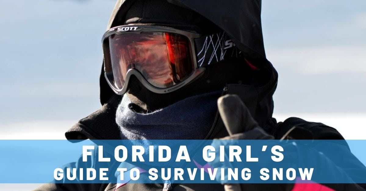 Florida Girl’s Guide to Surviving Snow