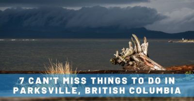 7 Can't-Miss Things To Do in Parksville, Vancouver Island