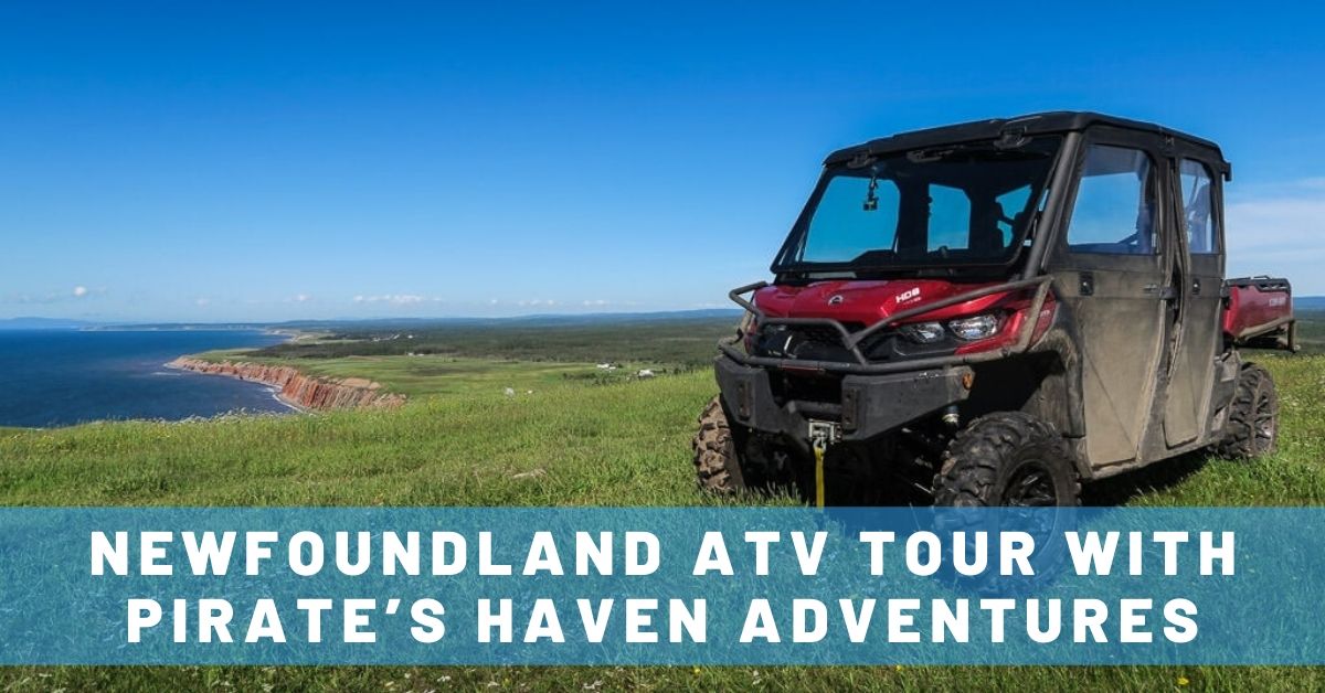 Unforgettable Scenic Newfoundland ATV Tour with Pirate’s Haven Adventures
