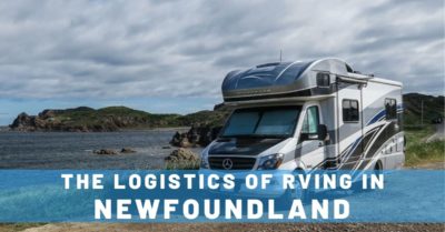 Our AMAZING Summer of RVing in Newfoundland: The Logistics