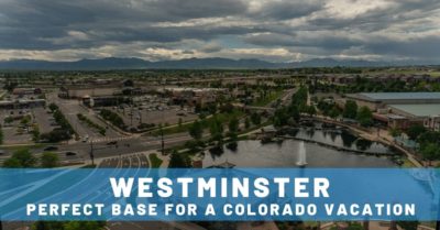 Why Westminster is the Perfect Base for a Colorado Vacation