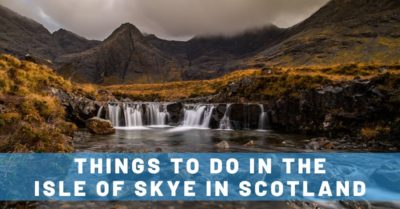 5 BEST Things To Do in the Isle of Skye: The Most Magical Place in Scotland