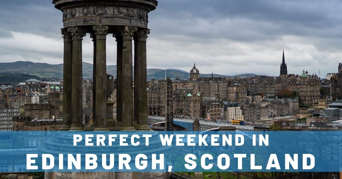 20+ Fun Things to Do on a Weekend Trip to Edinburgh Scotland