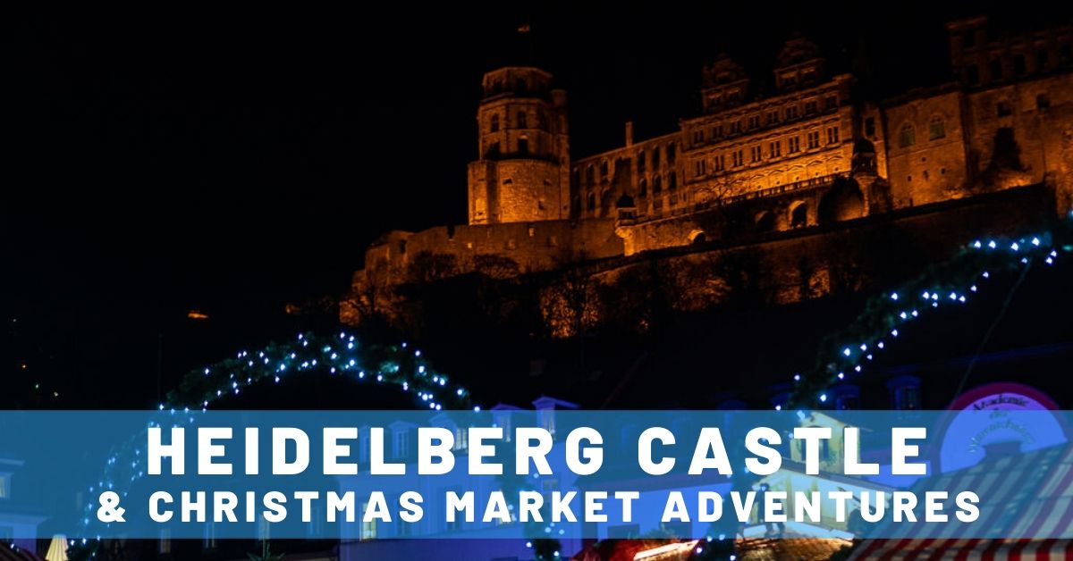 A Short Trip to Heidelberg for Castle & Christmas Adventures