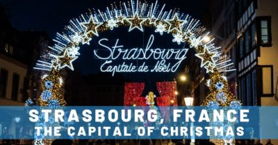 4 Christmas Markets in Strasbourg, France that Add Magic to Your Holiday Trip