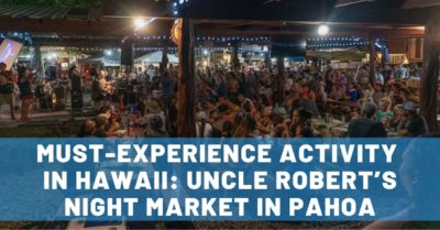 Uncle Robert’s Night Market in Pahoa & Fantastic Big Island Sunset!