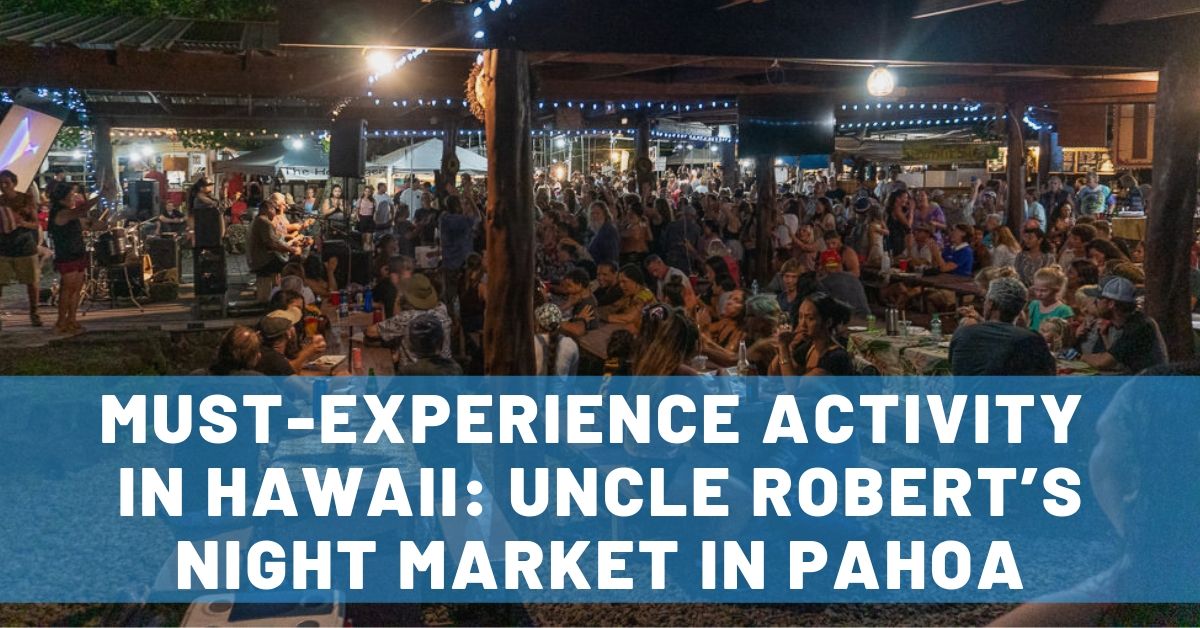 Uncle Robert’s Night Market in Pahoa & Fantastic Big Island Sunset!