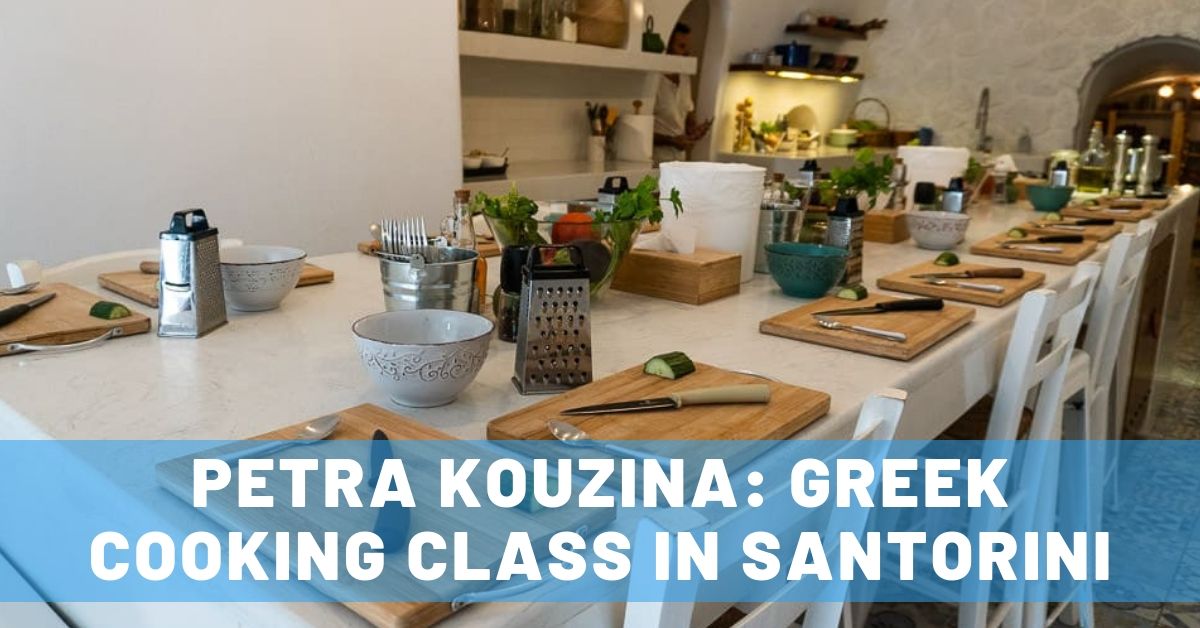 Outstanding Foodie Experience at Petra Kouzina: A Fantastic Greek Cooking Class in Santorini