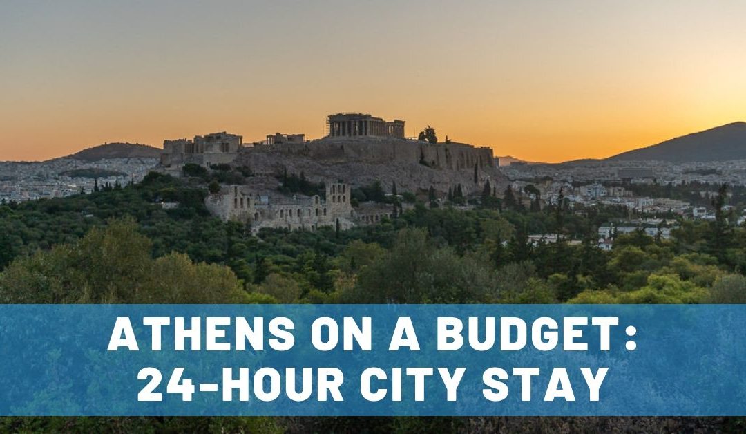 Athens on a Budget: A Successful 24-Hour City Stay