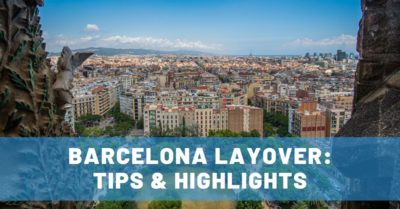 How to Make the Most of a Barcelona Layover for an Awesome Short Visit