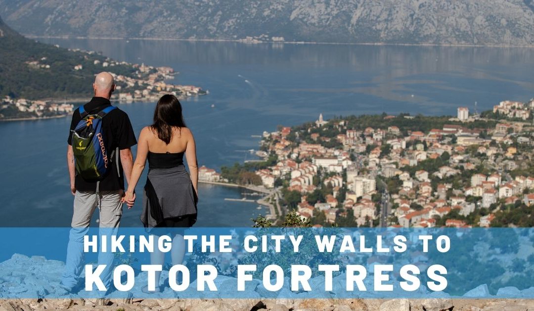 Hiking the City Walls to Kotor Fortress: One of the BEST Things to Do in Kotor!