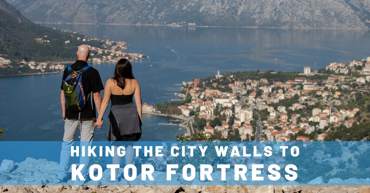 Hiking the City Walls to Kotor Fortress: One of the BEST Things to Do in Kotor!