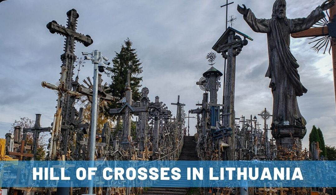 Hill of Crosses in Lithuania: Unique Religious Experience