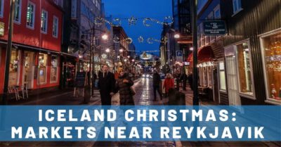 Reykjavik Christmas Markets Guide & Intro to Iceland Christmas Traditions