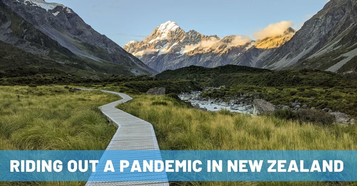 Settled & Safe in New Zealand During the Pandemic – NOT Stranded