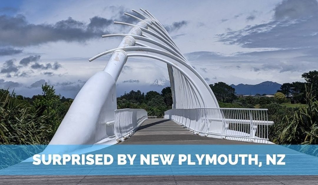 Pleasantly Surprised by New Plymouth, NZ