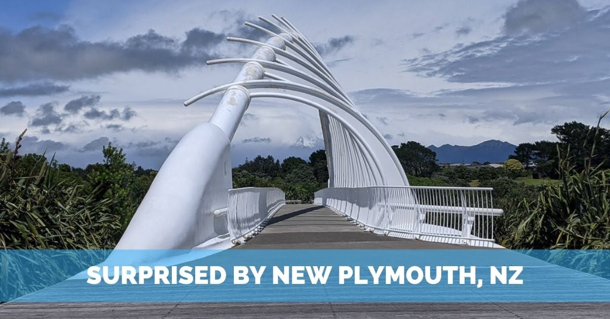 Pleasantly Surprised by New Plymouth, NZ