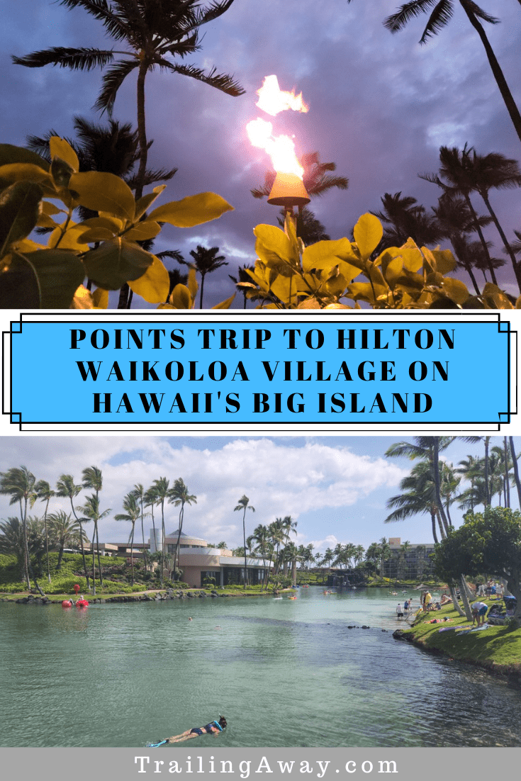Points Trip to Hilton Waikoloa Village on the Big Island (+ Things to in Waikoloa Hawaii!)