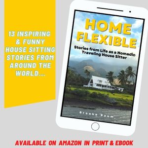 Home Flexible: Stories from Life as a Nomadic Traveling House Sitter - book by Brooke Baum
