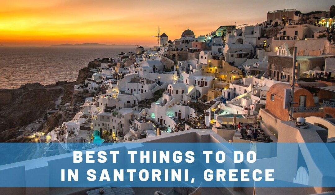 Wondering What to Do in Santorini for 3 Days? Check Out Our Amazing Itinerary!