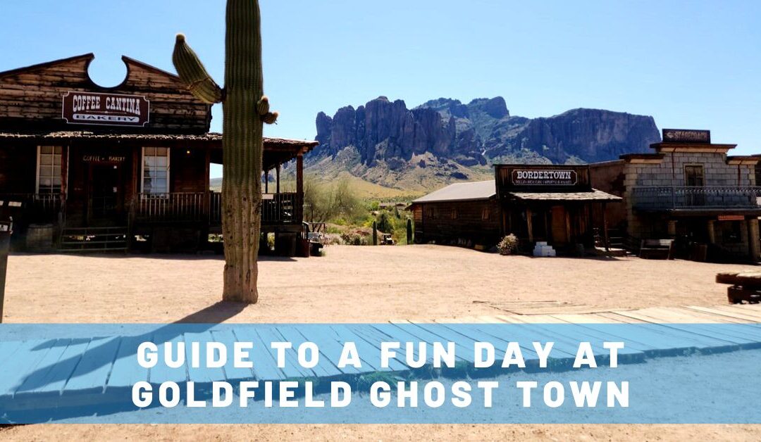 11+ Goldfield Ghost Town Activities – Top of Our List for Fun Places to Go in Phoenix!