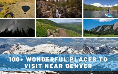 100+ Wonderful Places to Visit Near Denver Colorado